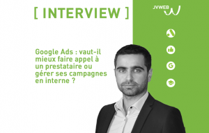 Google Ads : vaut-il mieux faire appel à un prestataire ou gérer ses campagnes en interne ?